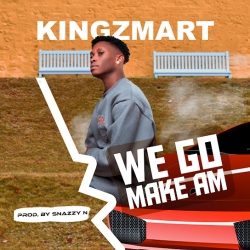 Kingzmart We Go Make Am