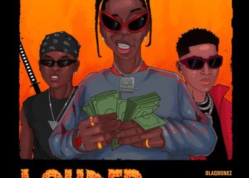Blaqbonez – Louder Ft. Ayo Maff & Bella Shmurda