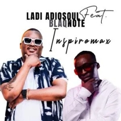 Ladi Adiosoul Inspiremax Ft Blaq Note