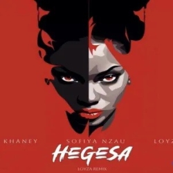 LOYZA Hegesa Remix Ft Khaney Sofiya Nzau
