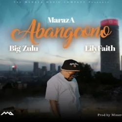 MarazA - Abangcono Ft Big Zulu LilyFaith