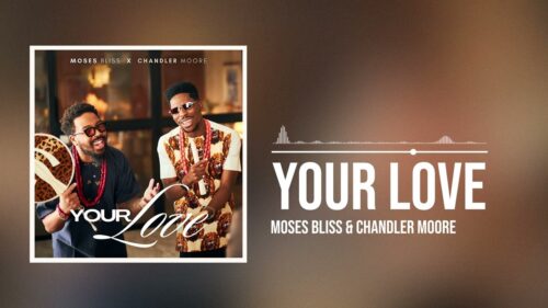 Moses Bliss – Your Love
