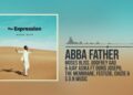 Moses Bliss – Abba Father Ft. Godfrey Gad, Ajay Asika, Doris Joseph, The membrane, Festizie, Chizie & S.O.N Music