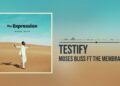 Moses Bliss – Testify Ft The membrane
