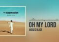 Moses Bliss – Oh My Lord