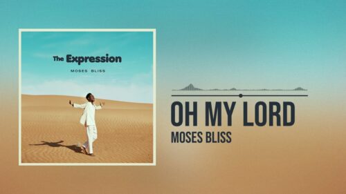 Moses Bliss – Oh My Lord
