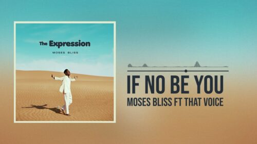 Moses Bliss – If No Be You