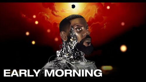 ODUMODUBLVCK – EARLY MORNING