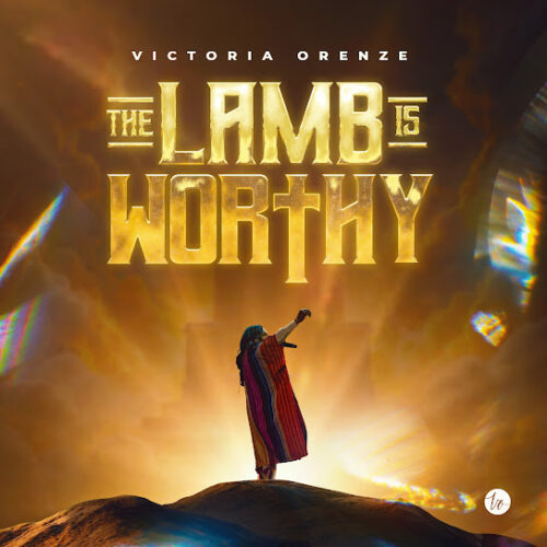 Victoria Orenze – The Lamb Is Worthy