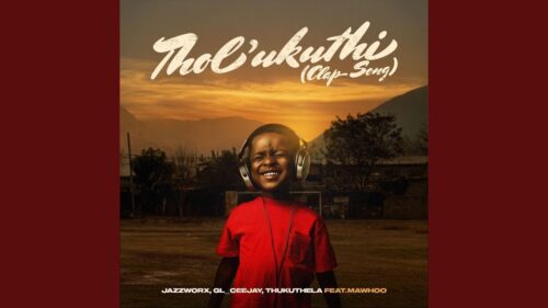 Jazzworx – Thol’ukuthi Clap Song
